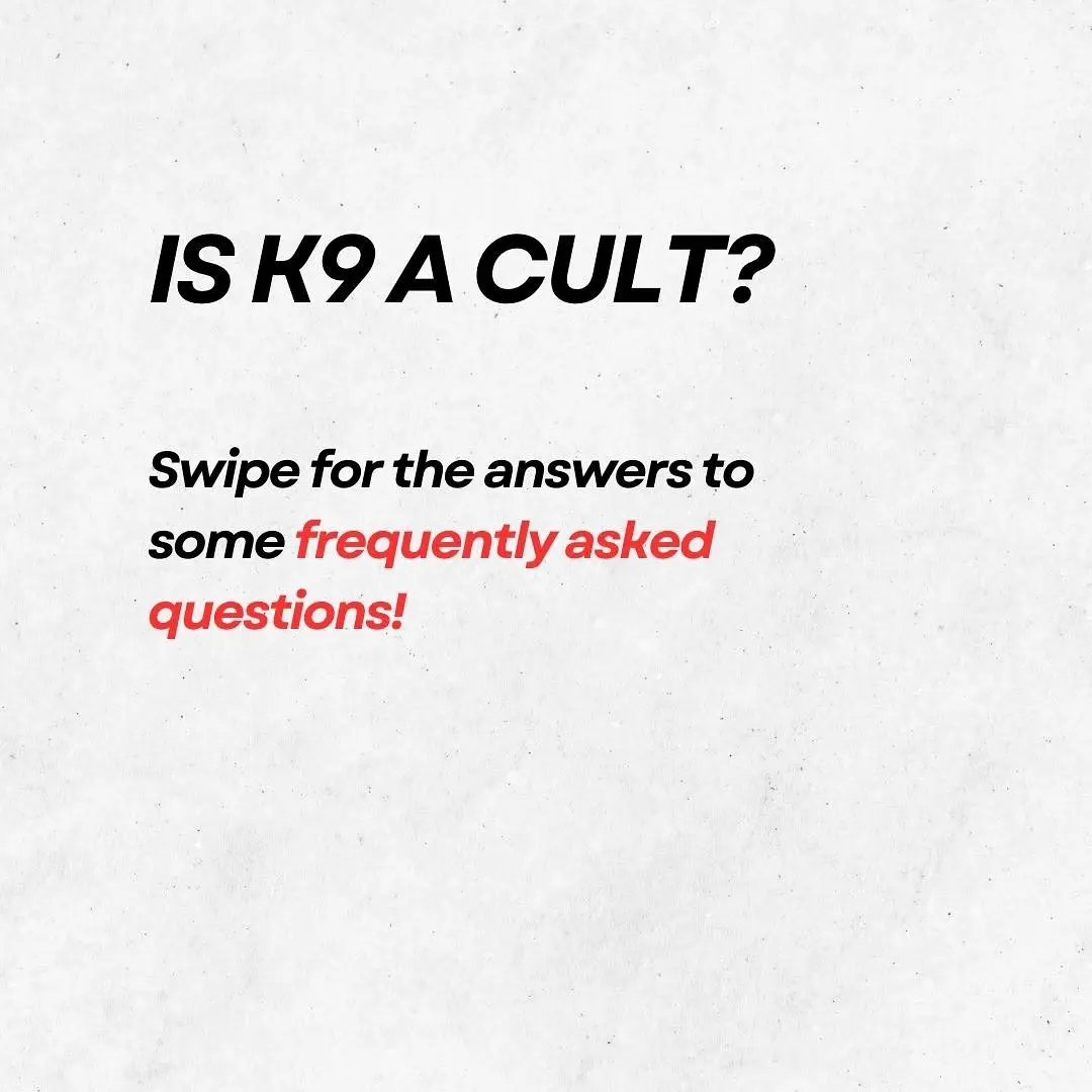 Is K9 a cult? 

Many people are wondering, and now you’ll get the answer! 🤔

Jokes aside, people ask a lot of questions 