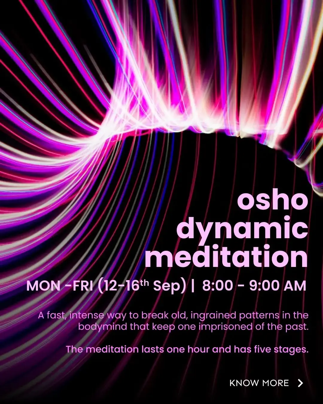 “During the time's of Buddha, dynamic meditation methods were not needed. People were more simple, more authentic. They 